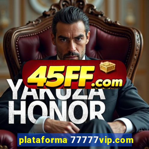 plataforma 77777vip.com